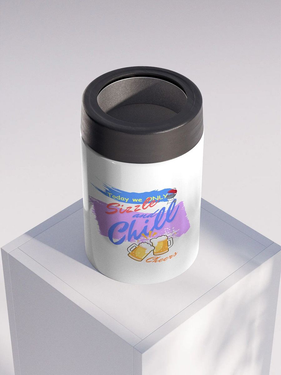 Stainless steel Koozie for your summer parties.   ‘Today we only Sizzle and chill’ design product image (4)
