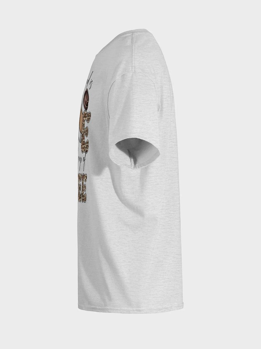 All You Need Is A Good Coffee T-Shirt product image (7)