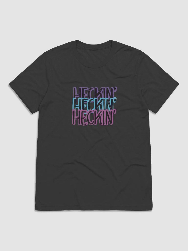 Heckin' T (Unisex)