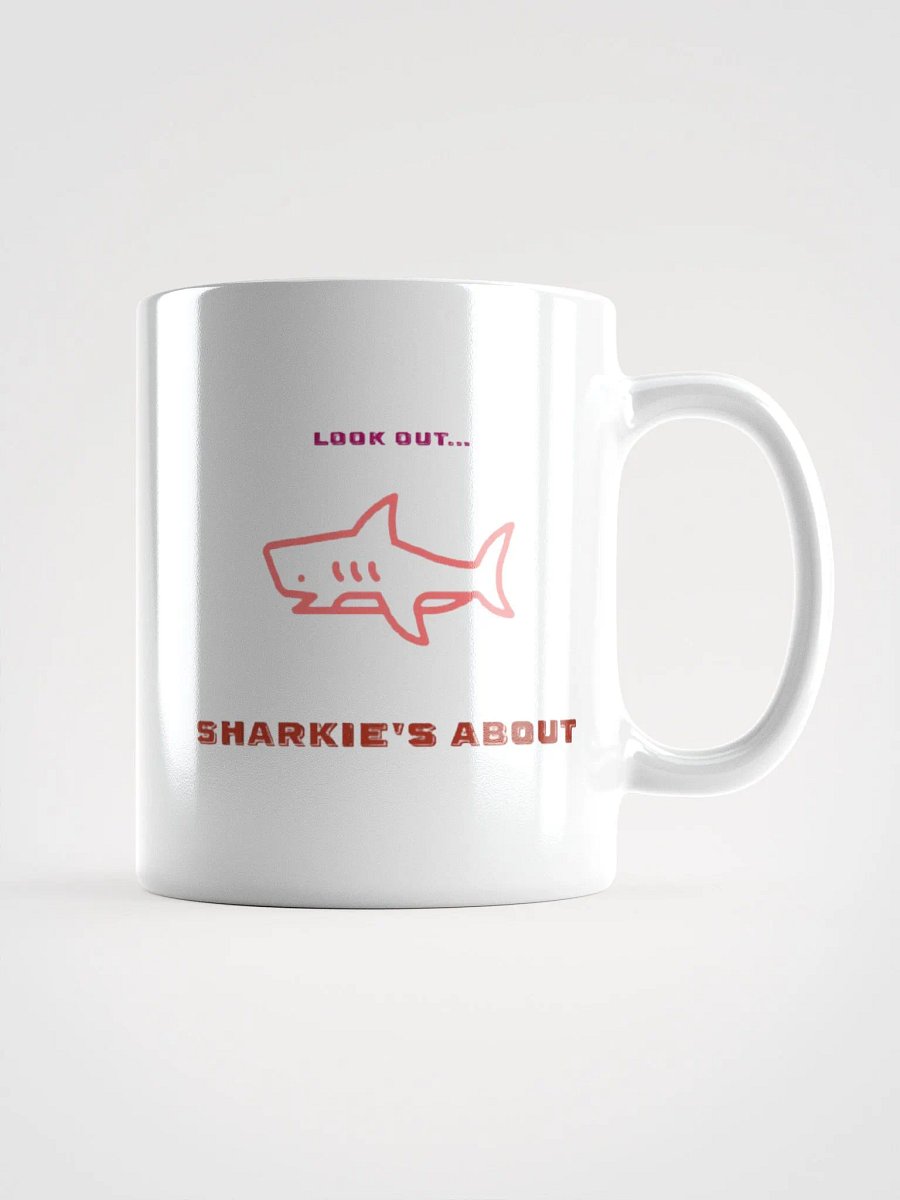 Look out.... SHARKIE'S ABOUT Mug product image (1)