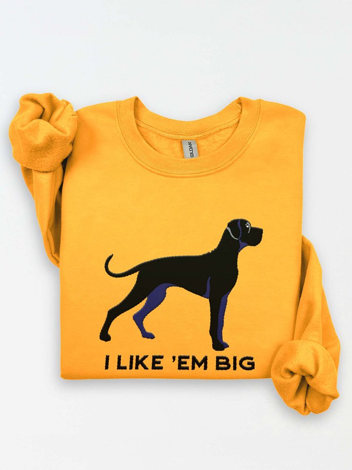 I Like 'Em Big Sweatshirt (Embroidered) of a Great Dane(Black) product image (1)