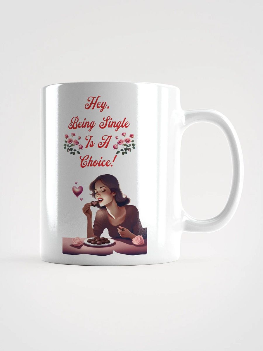 Hey, Being Single Is A Choice - Valentine's Day Design White Mug product image (14)