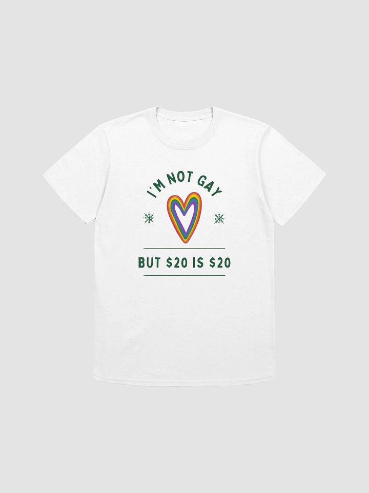 I'm Not Gay But $20 is $20 Unisex T-Shirt V15 product image (7)