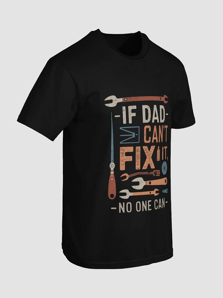 If Dad Can't Fix It No One Can - Father's Day T-Shirt Gift for Dad product image (10)