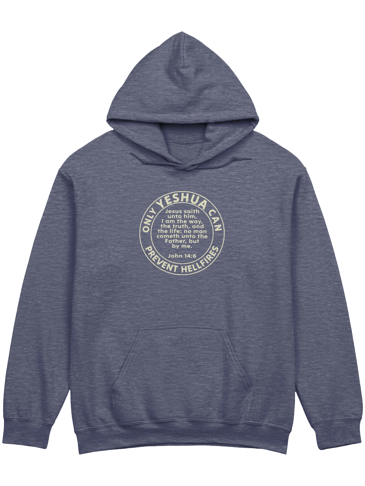 Only Yeshua Can Prevent Hellfires - John 14:6 Hoodie product image (1)