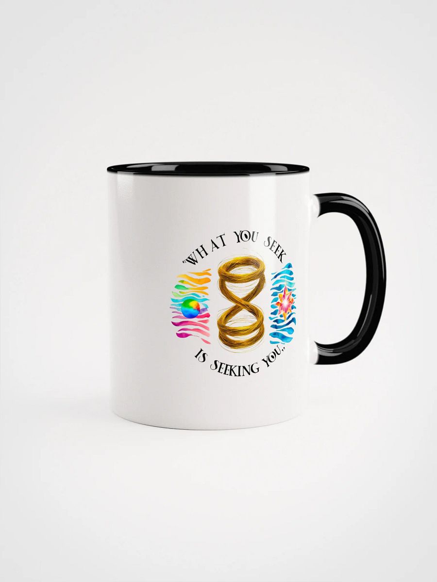 What you seek is seeking you - Ceramic Mug with Color Inside product image (1)