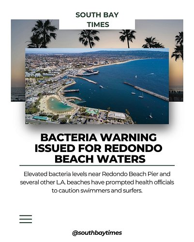 The L.A. County Department of Public Health has issued ocean water warnings for Redondo Beach Pier, Santa Monica Pier, Walnut...