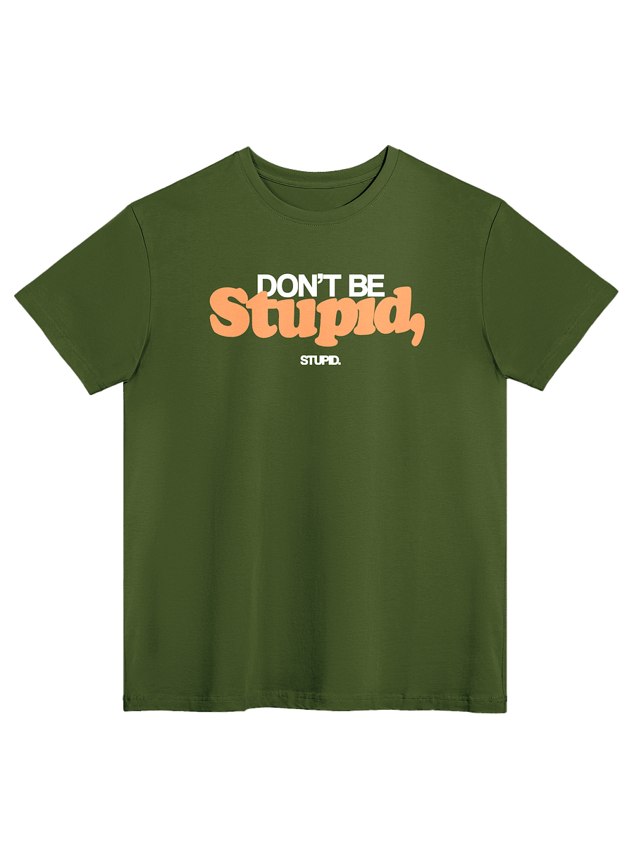 Don't Be Stupid, Stupid - Tee product image (2)