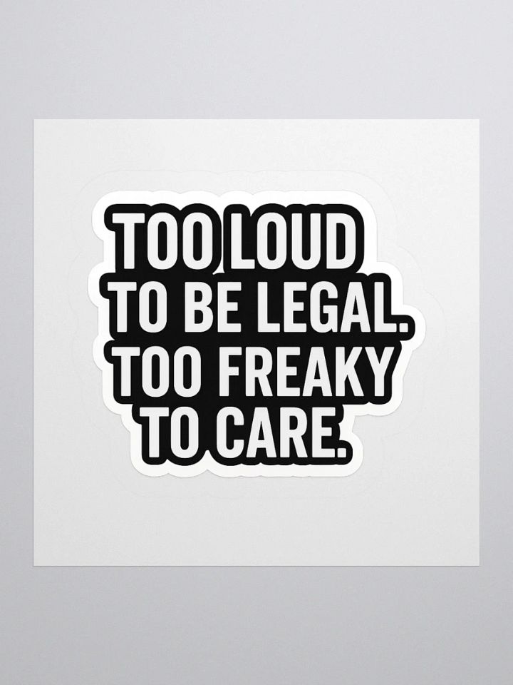 Too loud to be legal sticker product image (1)