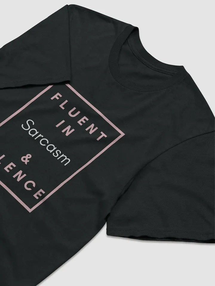 Fluent in Sarcasm & Silence Tee product image (2)
