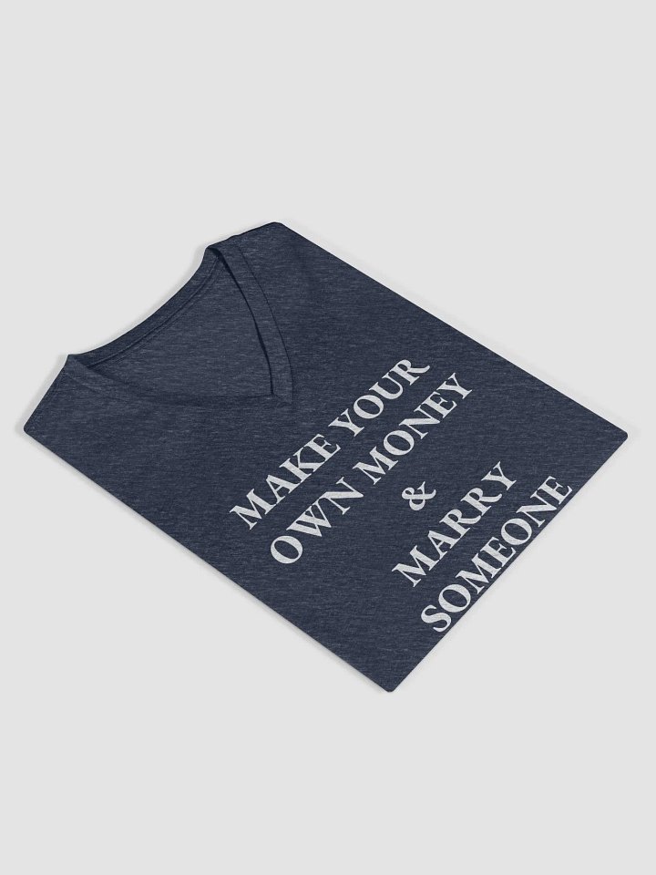 MAKE YOUR OWN MONEY & MARRY SOMEONE FUNNY Relaxed V-Neck T-Shirt product image (2)