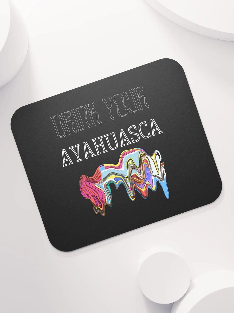 Drink your Ayahuasca mouse pad product image (7)