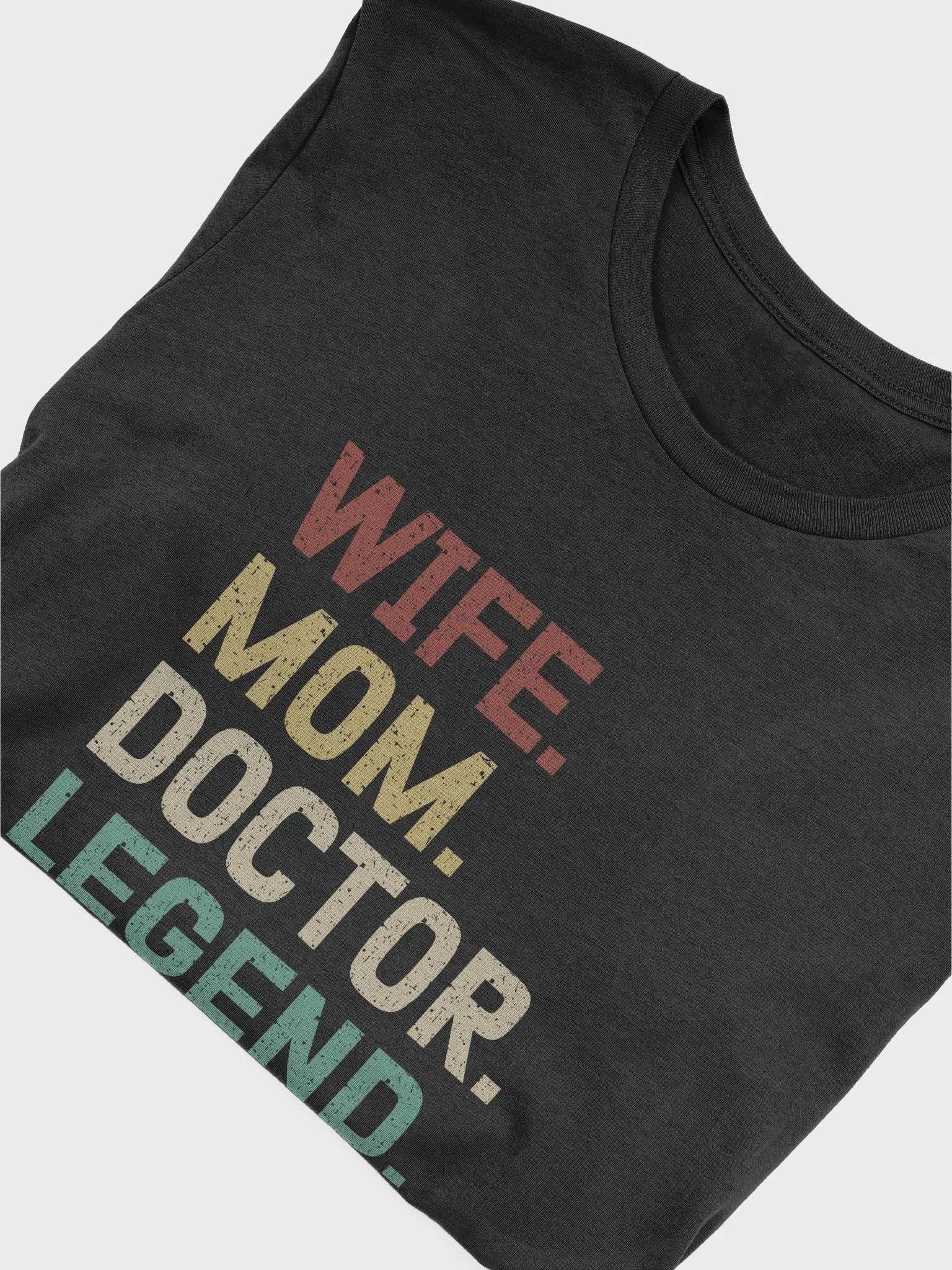 "Wife-Mom-Doctor-Legend" t-shirt (dark background) product image (3)