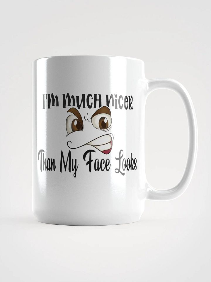 Nicer than my face looks coffee cup product image (1)