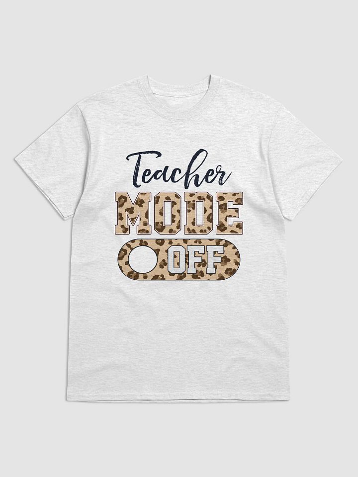 Teacher Mode OFF Funny Teacher T-Shirt product image (8)