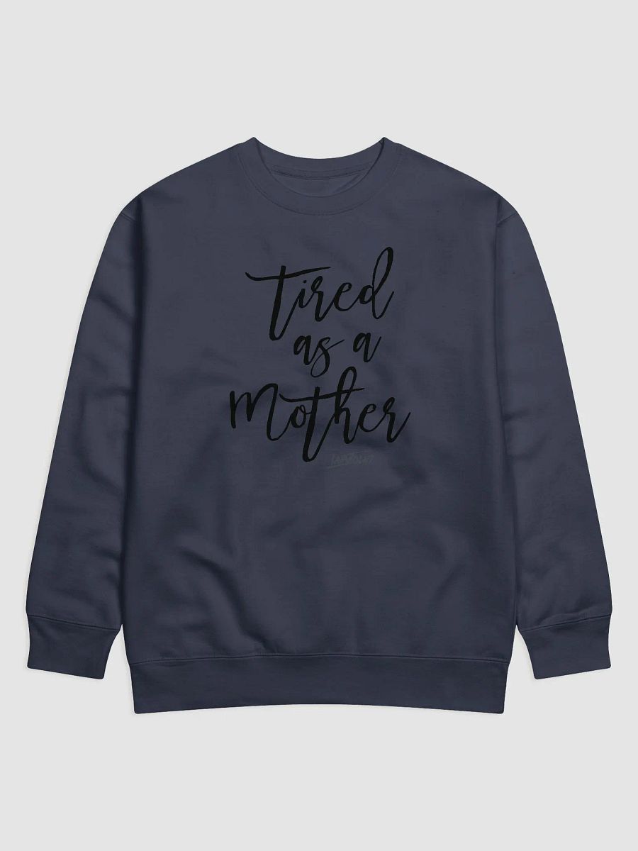 Tired as a Mother Sweatshirt product image (17)