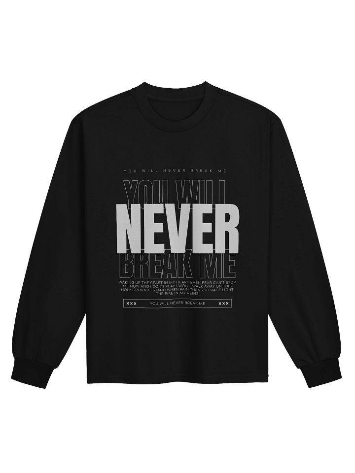 You Will Never Break Me Unisex Long Sleeve Shirt product image (1)