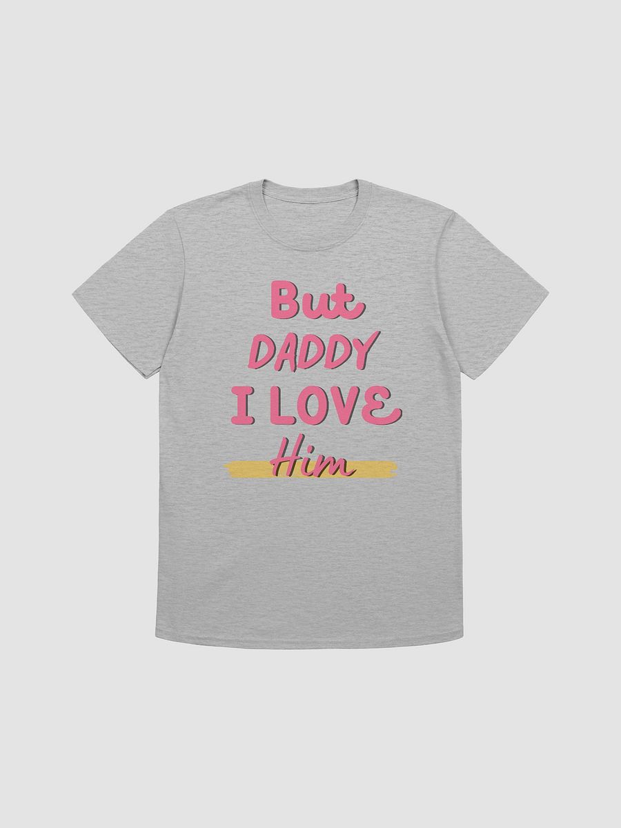 But Daddy I Love Him Unisex T-Shirt V20 product image (1)