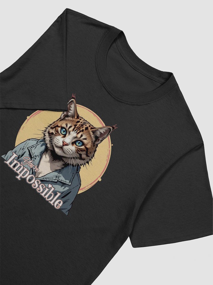 You're Impossible Funny Cat Lovers T-Shirt product image (2)