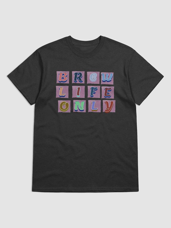 Brew life only shirt product image (2)