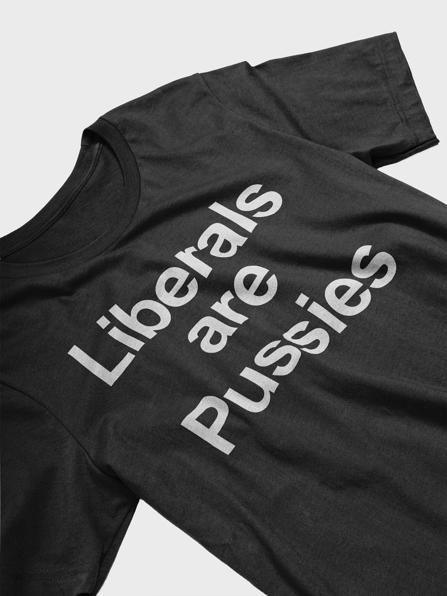 Liberals are Pussies Shirt product image (4)
