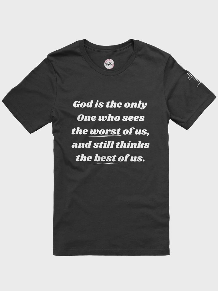 God is the only one who sees T-Shirt product image (5)