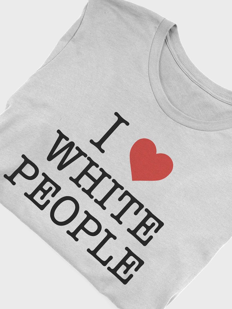 I Love White People - Tee product image (5)