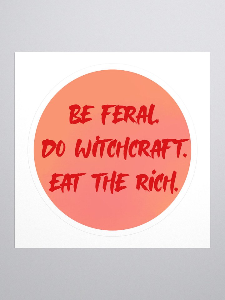 Be Feral Do Witchcraft Eat the Rich Kiss Cut Stickers product image (1)