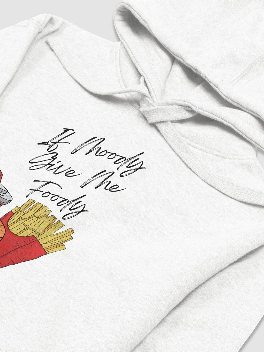 If Moody Give Me Foody Hoodie product image (20)