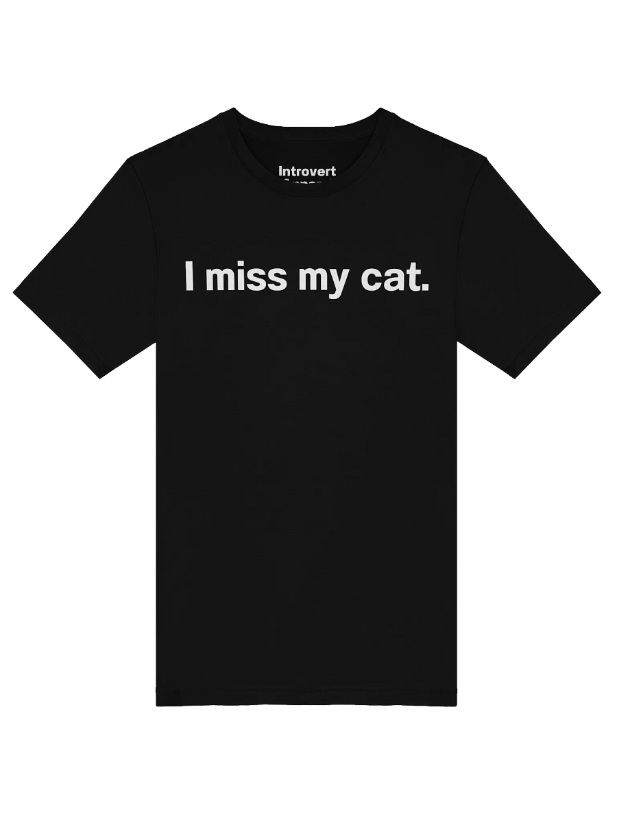 I miss my cat. Unisex T-Shirt product image (51)