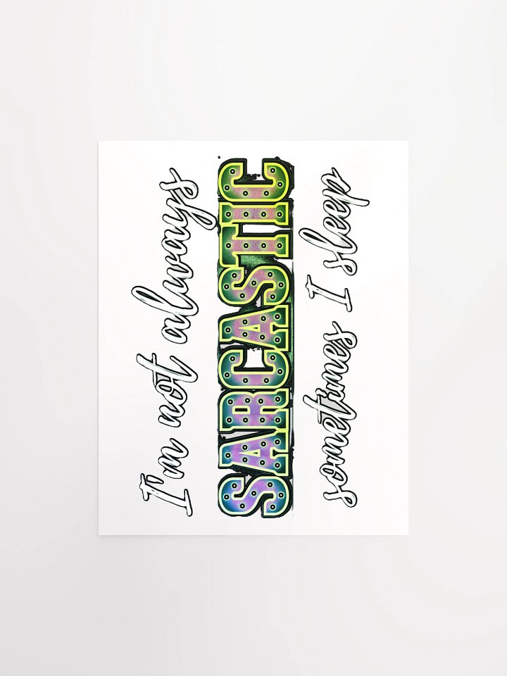 I'M NOT ALWAYS SARCASTIC, SOMETIMES I SLEEP product image (1)