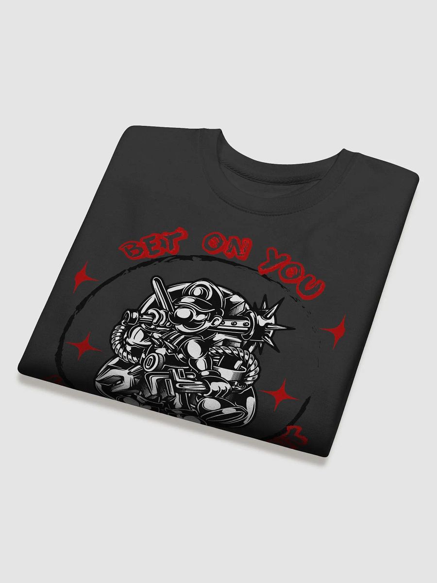 Bet on You When they won't Sweat Shirt product image (4)