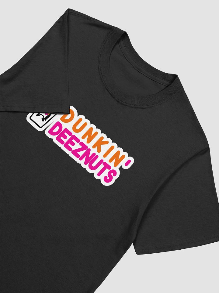 Are we dunkin? Dunkin DEEZ NUTS! - Tee product image (2)