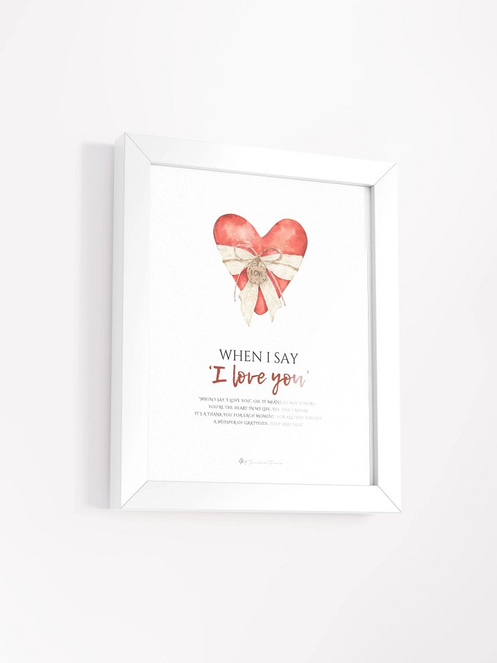 WHEN I SAY I LOVE YOU - Lyric Lines Poster with White Frame product image (2)