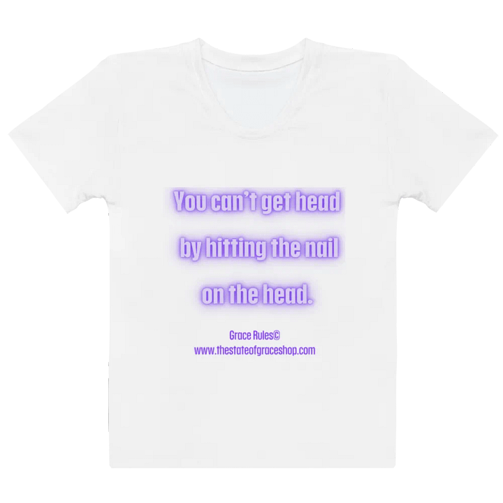 FUNNY TEES 4 U FOR WOMEN - “You can’t get head by hitting the nail on the head.” product image (2)