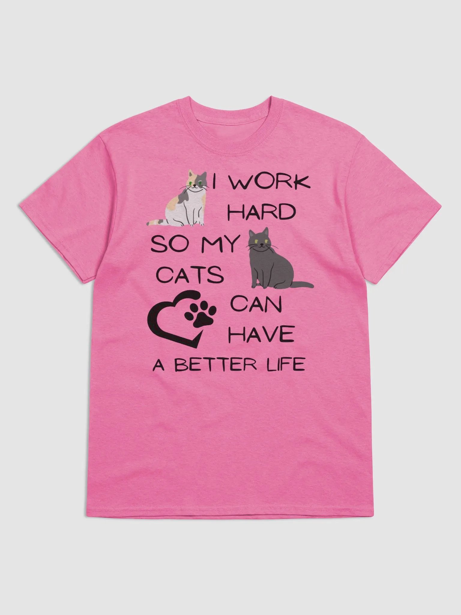I WORK HARD SO MY CATS CAN HAVE A BETTER LIFE T-SHIRT product image (11)