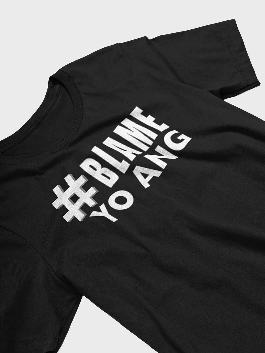 #Blame Yo Ang Tee • by Yo Ang product image (3)