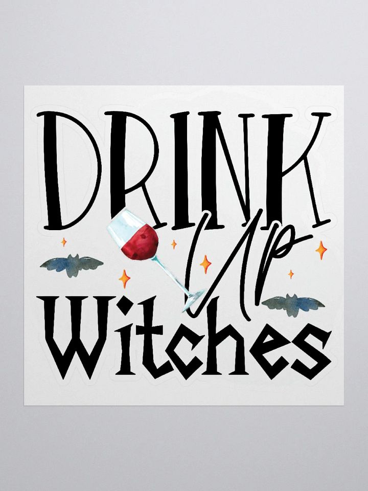 Drink Up Witches STICKER - Witchy, Kitchen Witch, Magic Kitchen Gift product image (1)