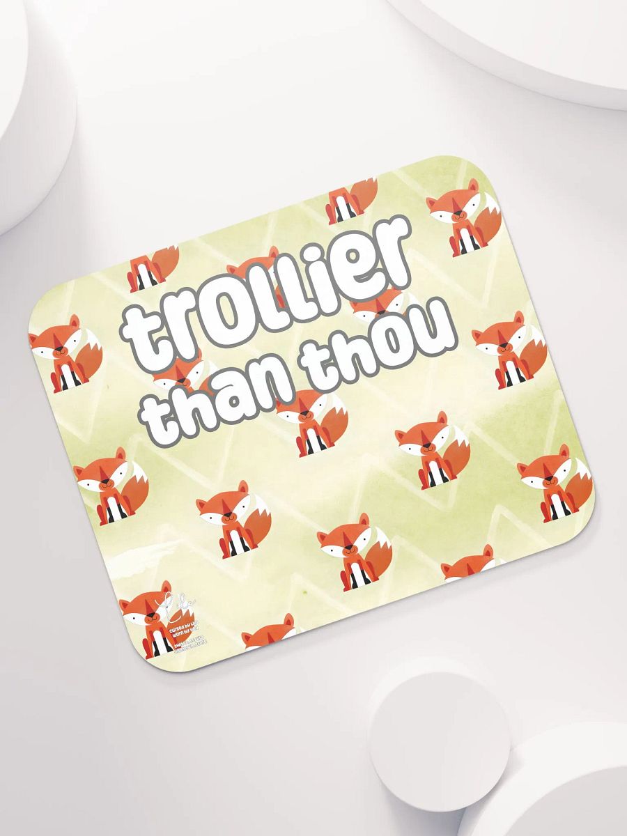Trollier Than Thou Medium Mouse Mat - foxy product image (7)