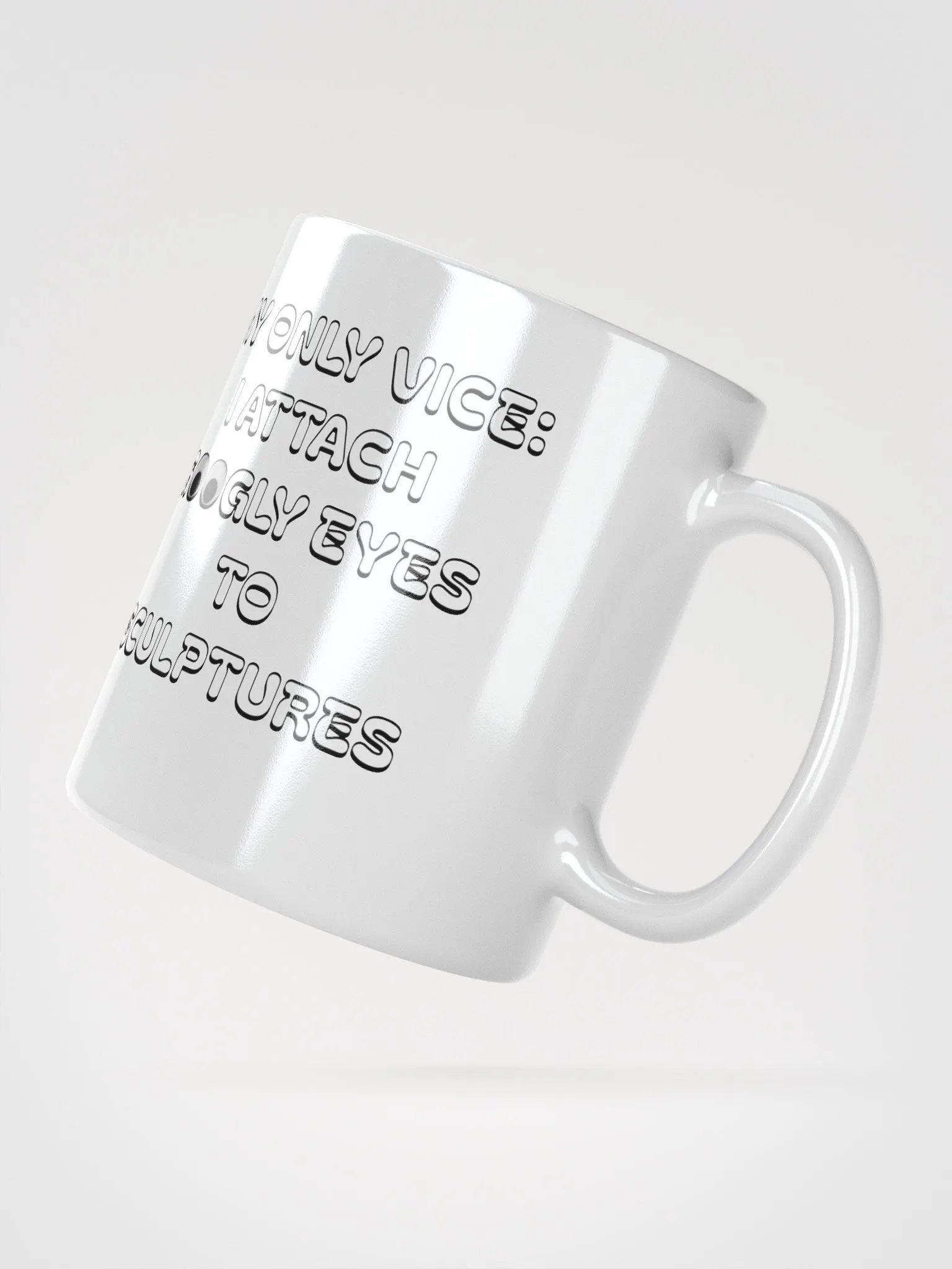 My Only Vice: Attaching Googly Eyes To Sculptures Funny White Mug product image (13)