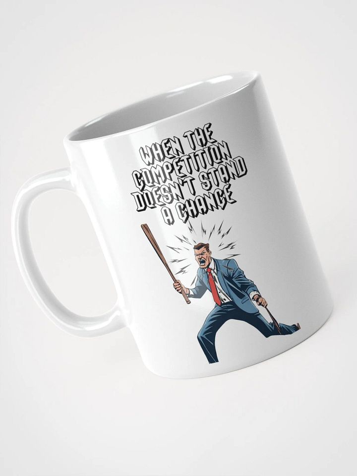 When The Competition Doesn't Stand A Chance - Inspirational White Mug product image (7)