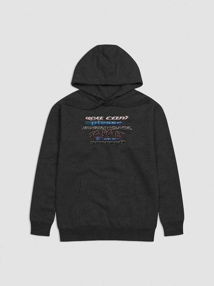 You Cant Please Everyone, So Do It For Yourself - Center Embroidered - Unisex Premium Hoodie product image (16)