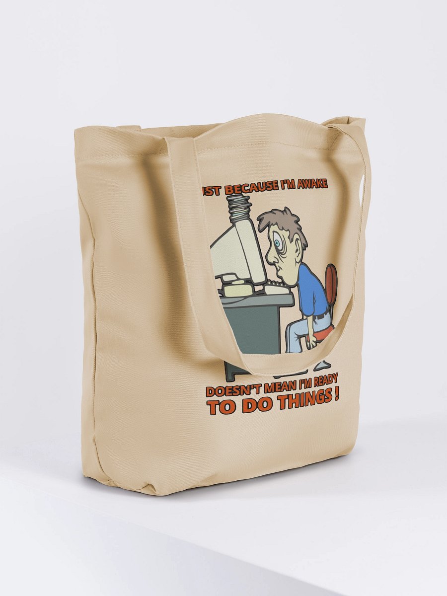 JUST BECAUSE I'M AWAKE DOESN'T MEAN I'M READY TO DO THINGS! product image (8)