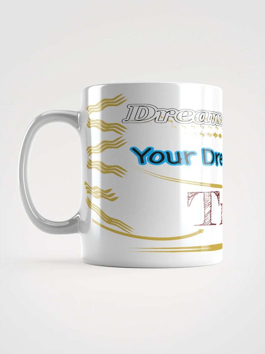Dream Until.. Your Dream Comes True - White Glossy Mug product image (6)