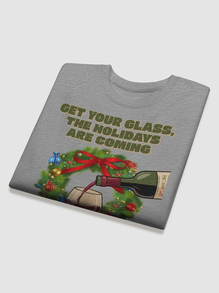 Get Your Glass, The Holidays Are Coming. Sweatshirt product image (24)