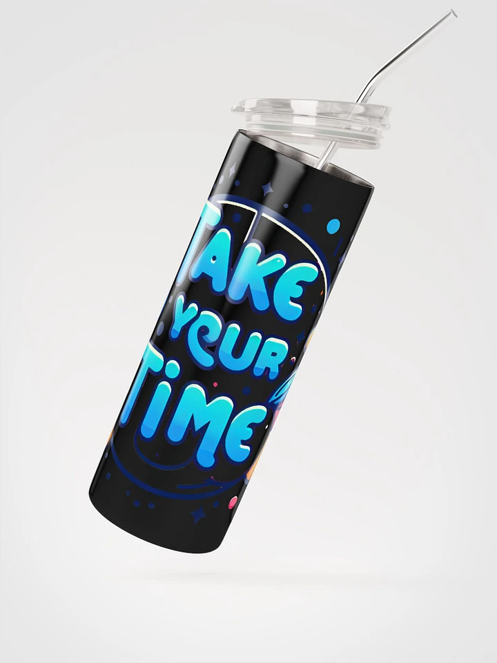 TAKE YOUR TIME STEEL TUMBLER product image (2)