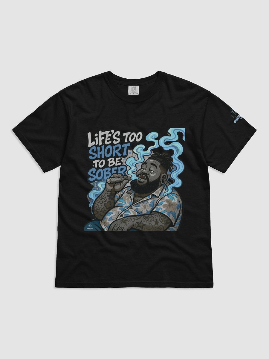 Funny Stoner Shirt- "Life's Too Short to Be Sober" Stoner T-Shirt product image (6)
