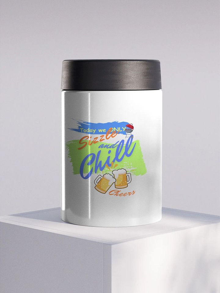 Stainless steel Koozie for your summer parties.   ‘Today we only Sizzle and chill’ design. product image (1)