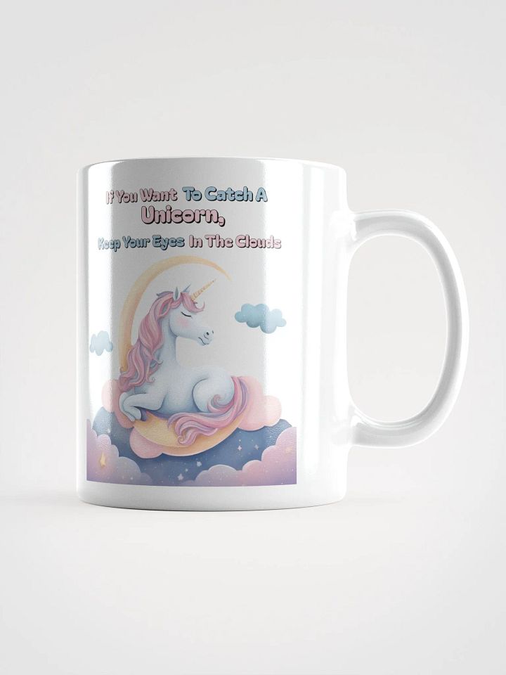 If You Want To Catch A Unicorn, Keep Your Eyes In The Clouds White Mug product image (1)