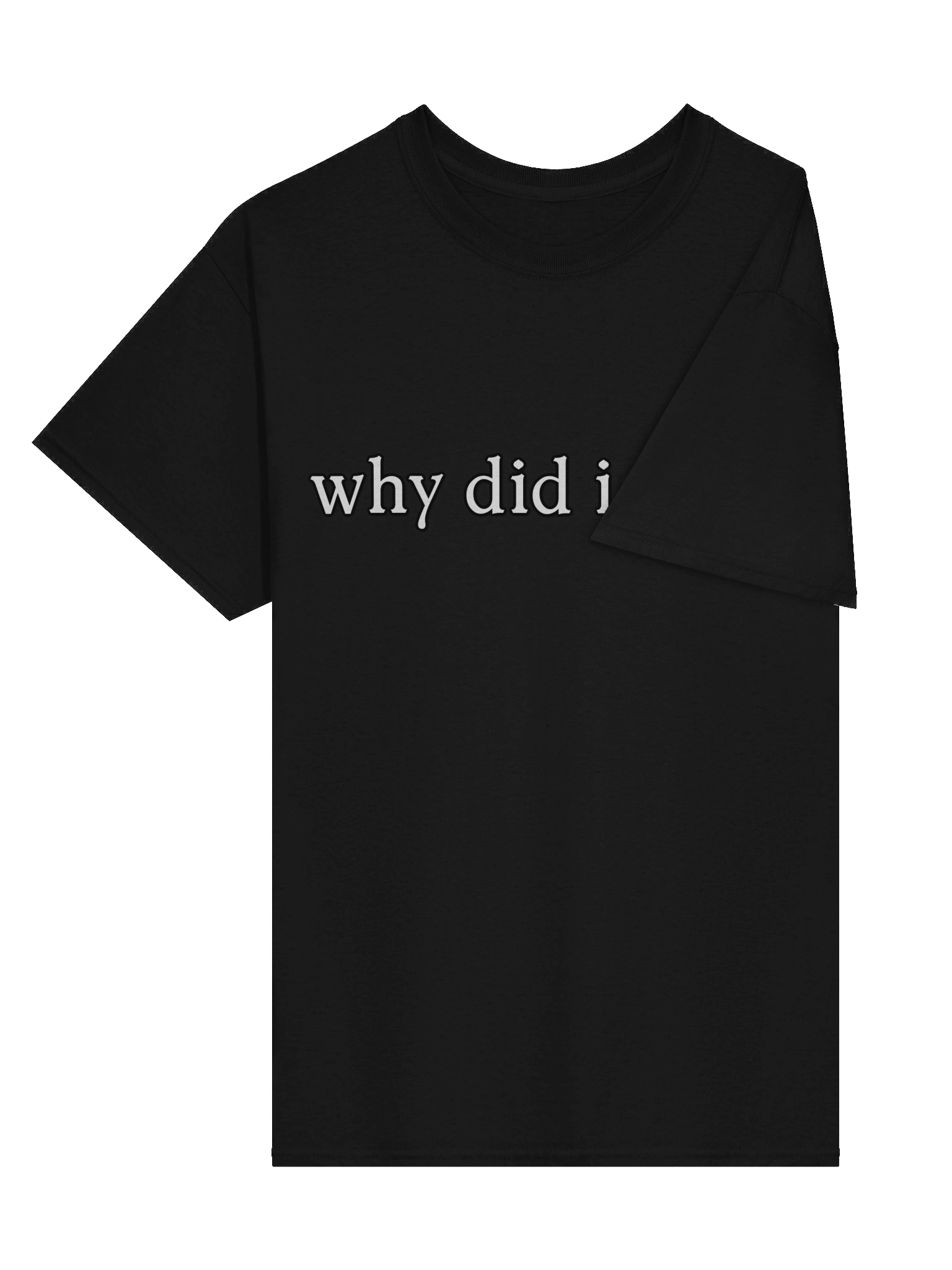 Why Did I Stay Shirt product image (3)